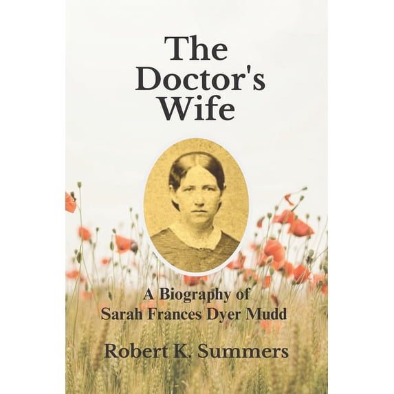The Doctor's Wife : A Biography of Sarah Frances Dyer Mudd, the Wife of Dr. Samuel A. Mudd (Paperback)