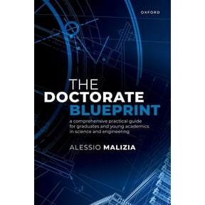 The Doctorate Blueprint: A Comprehensive Practical Guide for Graduates and Young Academics in Science and Engineering, (Hardcover)