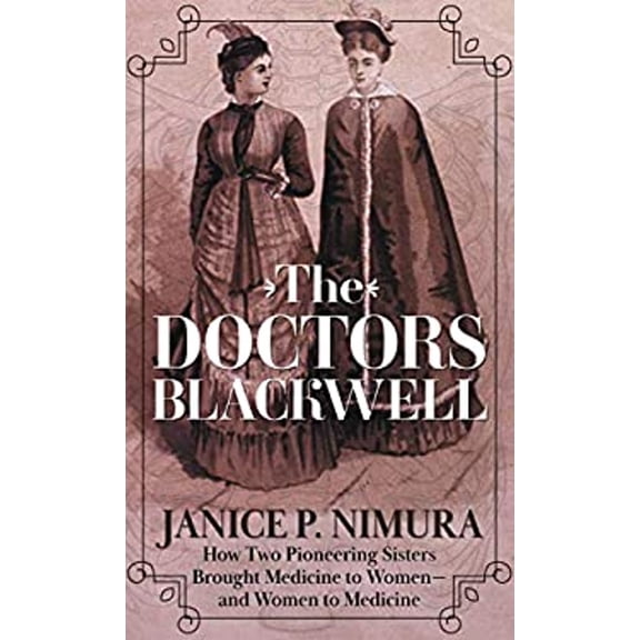 Pre-Owned The Doctors Blackwell: How Two Pioneering Sisters Brought Medicine to Women and Women to Medicine (Library Binding) 1432887122 9781432887124