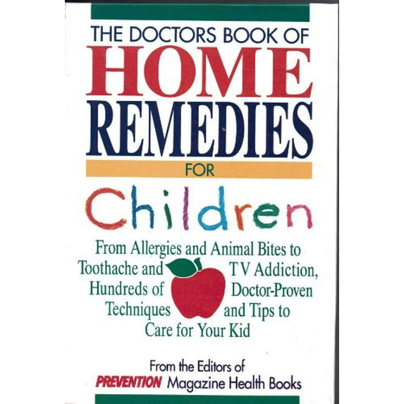 Pre-Owned Doctor's Book of Home Remedies for Children: From Allergies and Animal Bites to Toothache and TV Addiction, Hundreds of Doctor-proven Tips and Techniques to Care for Kid Paperback