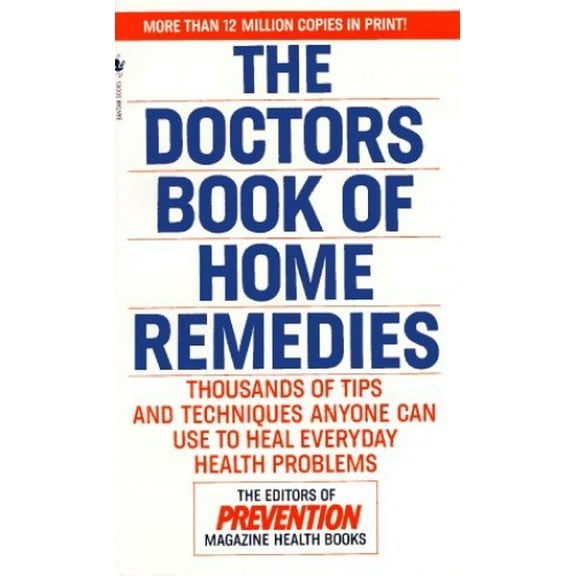 Pre-Owned The Doctors Book of Home Remedies: Thousands of Tips and Techniques Anyone Can Use to Heal Everyday Health Problems (Paperback) 0553291564 9780553291568