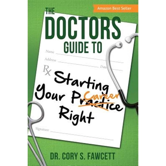 The Doctors Guide to Starting Your Practice Right