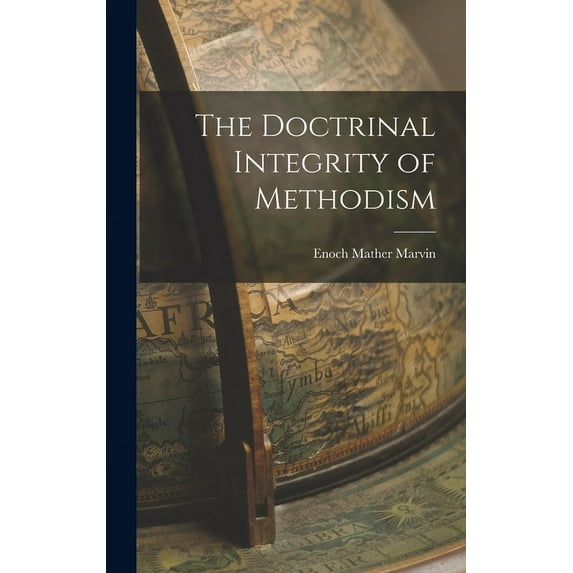 The Doctrinal Integrity of Methodism (Hardcover)