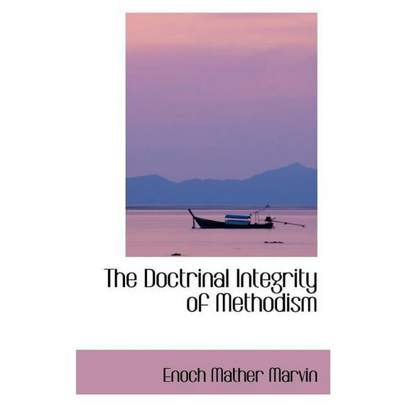 The Doctrinal Integrity of Methodism (Paperback)