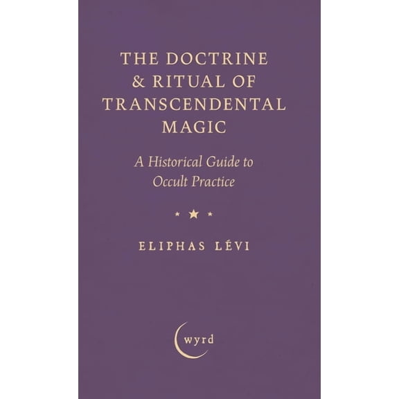 The Doctrine & Ritual of Transcendental Magic: A Historical Guide to Occult Practice, (Hardcover)