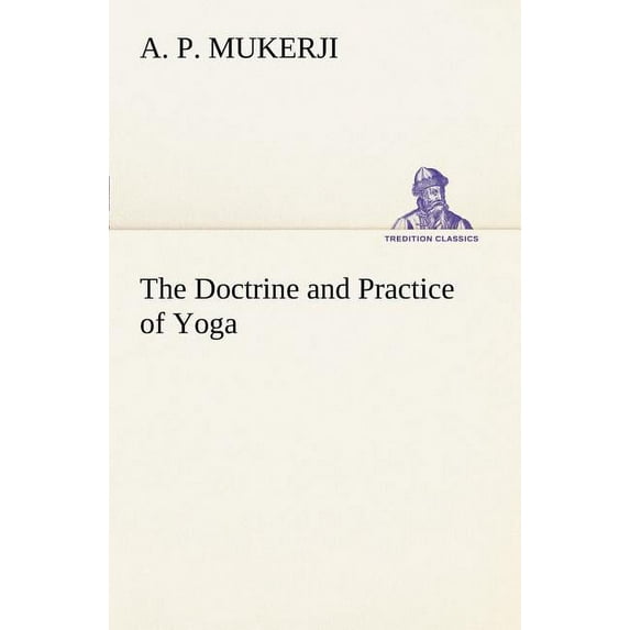 The Doctrine and Practice of Yoga (Paperback)
