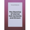 thumbnail image 1 of The Doctrine of Eternal Hell Torments Overthrown (Paperback), 1 of 1