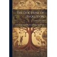 thumbnail image 1 of The Doctrine of Evolution; Its Data, Its Principles, Its Speculations, and Its Theistic Bearings (Paperback), 1 of 1