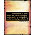thumbnail image 1 of The Doctrine of Life-Annuities and Assurances, Analytically Investigated, and Practically Explained (Paperback), 1 of 1