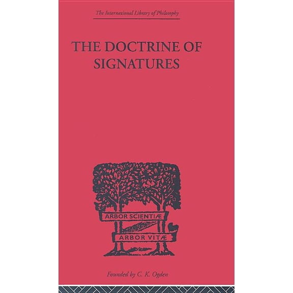 International Library of Philosophy The Doctrine of Signatures: A Defence of Theory in Medicine, (Hardcover)