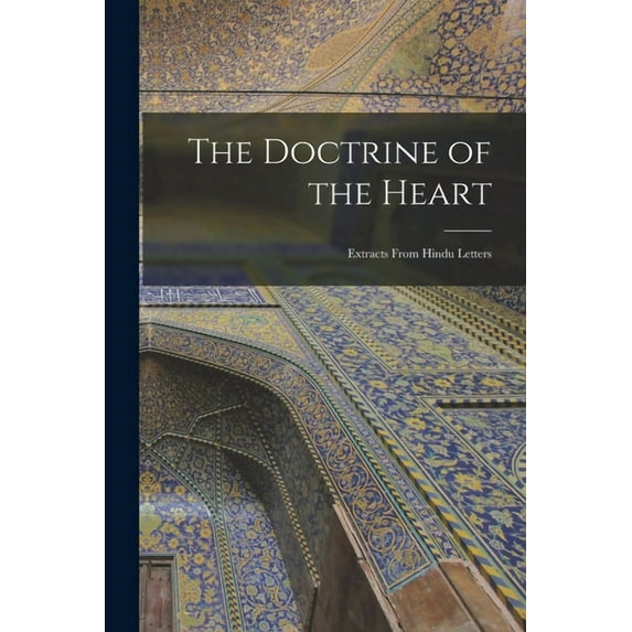 The Doctrine of the Heart : Extracts From Hindu Letters (Paperback)