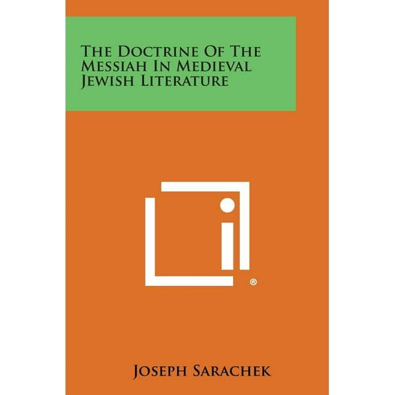 The Doctrine of the Messiah in Medieval Jewish Literature