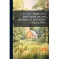 thumbnail image 1 of The Doctrines and Discipline of the Methodist Episcopal Church, 1904 (Paperback), 1 of 1