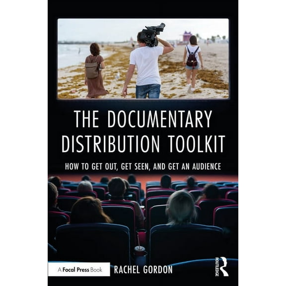 The Documentary Distribution Toolkit: How to Get Out, Get Seen, and Get an Audience, (Paperback)