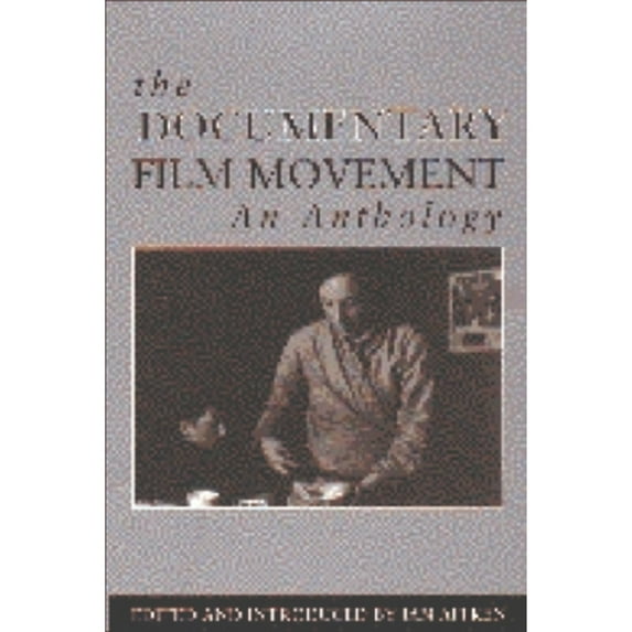 Pre-Owned The Documentary Film Movement: An Anthology (Paperback 9780748609482) by Professor Ian Aitken