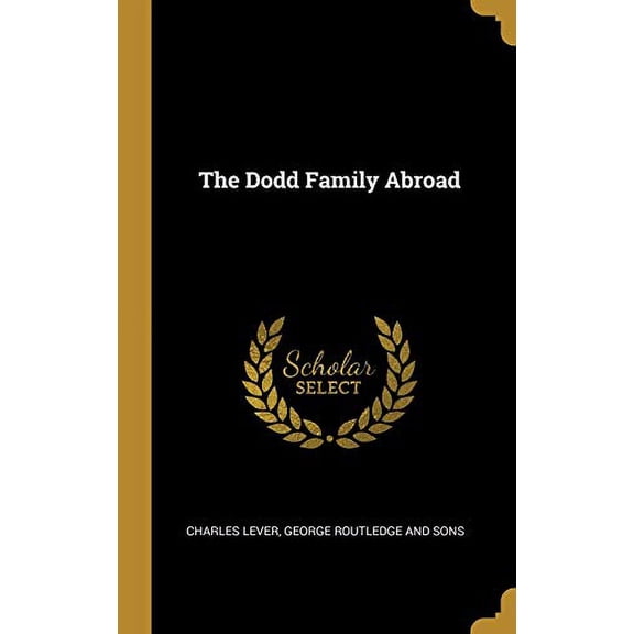 The Dodd Family Abroad Hardcover 1010410016 9781010410010 Charles Lever