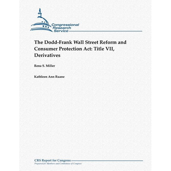 The Dodd-Frank Wall Street Reform and Consumer Protection ACT : Title VII, Derivatives