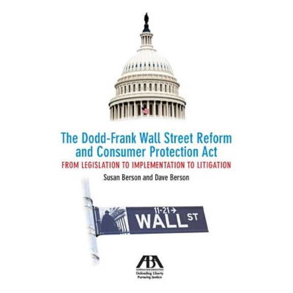 Pre-Owned The Dodd-Frank Wall Street Reform and Consumer Protection Act: From Legislation to Implementation to Litigation Paperback Susan Berson, David Berson