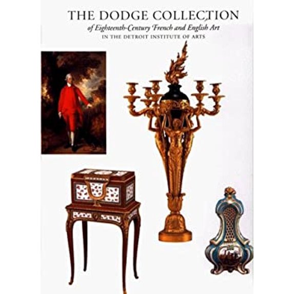 Pre-Owned The Dodge Collection : Eighteenth-Century French and English Art in the Detroit Institute of Arts (Hardcover) 9781555951351