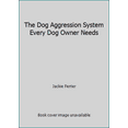 thumbnail image 1 of Pre-Owned The Dog Aggression System Every Dog Owner Needs (Paperback) 0991729528 9780991729524, 1 of 1