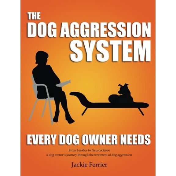 Pre-Owned The Dog Aggression System Every Dog Owner Needs (Paperback) 0991729528 9780991729524