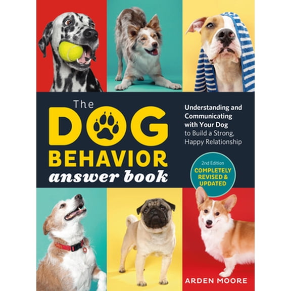 Pre-Owned The Dog Behavior Answer Book, 2nd Edition: Understanding and Communicating with Your Dog and Building a Strong and Happy Relationship (Paperback) 1635864518 9781635864519