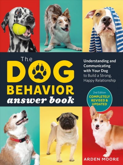 The Dog Behavior Answer Book, 2nd Edition : Understanding and Communicating with Your Dog and Building a Strong and Happy Relationship (Paperback)