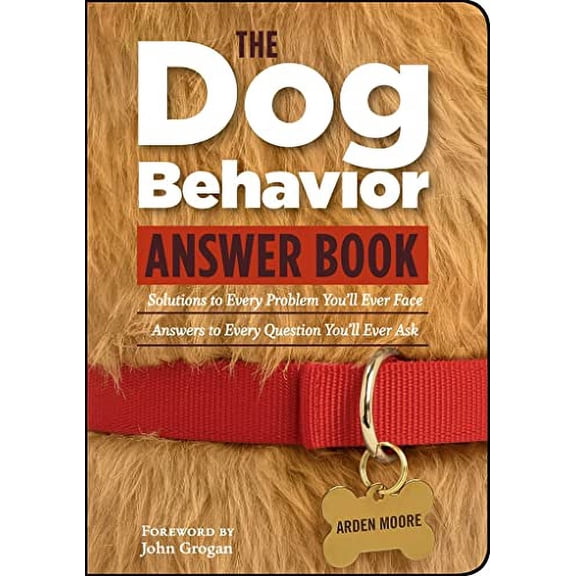 Pre-Owned The Dog Behavior Answer Book: Practical Insights &amp; Proven Solutions for Your Canine Questions, 9781580176446, 1580176445, Paperback,