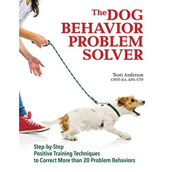 Pre-Owned The Dog Behavior Problem Solver: Step-By-Step Positive Training Techniques to Correct More Than 20 Problem Behaviors (Paperback) 1621871150 9781621871156