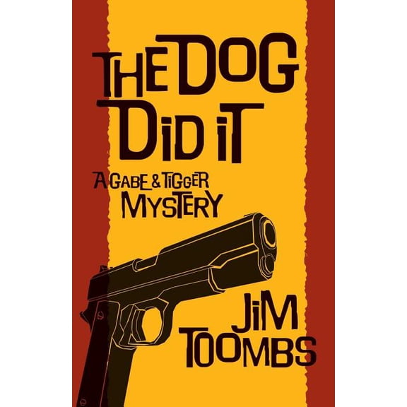 The Dog Did It : A Gabe & Tigger Mystery