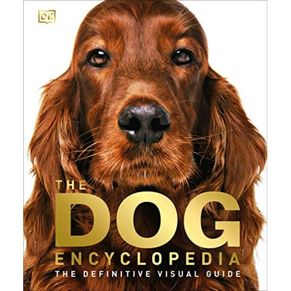 Pre-Owned DK Pet Encyclopedias: The Dog Encyclopedia : The Definitive Visual Guide (Hardcover)