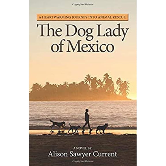 Pre-Owned The Dog Lady of Mexico: A Heartwarming Journey into Animal Rescue (Paperback) 0578413809 9780578413808