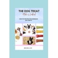 thumbnail image 1 of The Dog Treat Maker's Cookbook: Easy and Creative Recipes for Homemade Dog Treats., (Paperback), 1 of 1