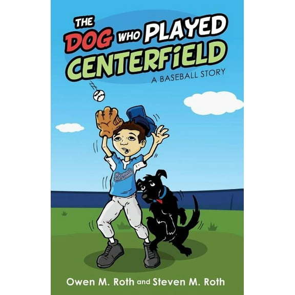 The Dog Who Played Centerfield : A Baseball Story (Paperback)