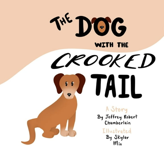The Dog With The Crooked Tail (Paperback) by Jeffrey Robert Chamberlain
