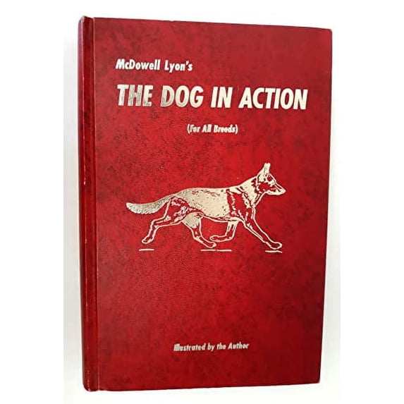 Pre-Owned The Dog in Action: A Study of Anatomy and Locomotion As Applying to All Breeds (Hardcover) 0876054688 9780876054680
