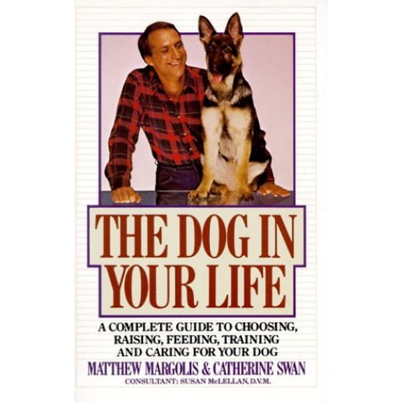 Pre-Owned The Dog in Your Life: A Complete Guide to Choosing, Raising, Feeding, Training, and Caring for Your Dog Plus Sections on Show Dogs, Hunting Dogs, Coursing Dogs, Paperback