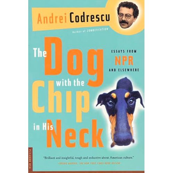 Pre-Owned The Dog with the Chip in His Neck: Essays from NPR and Elsewhere (Paperback) 0312168195 9780312168193