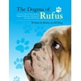 thumbnail image 1 of The Dogma of Rufus : A Canine Guide to Eating, Sleeping, Digging, Slobbering, Scratching, and Surviving with Humans (Hardcover), 1 of 2