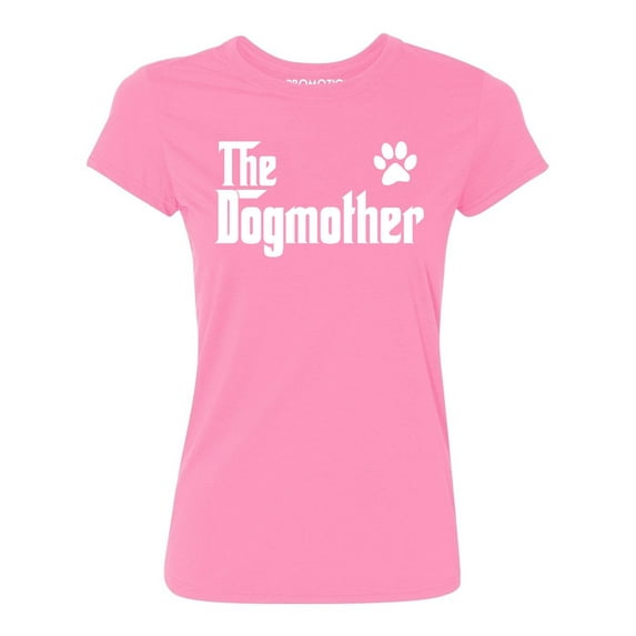 The Dogmother Dog Lovers Mother's Day Women's T-shirt, M, Azalea Pink