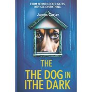 The Dogs in the Dark A Dark Psychological Horror Where Something Is Always Watching, Paperback