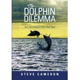 thumbnail image 1 of The Dolphin Dilemma: An Ultimatum from the Sea, (Paperback), 1 of 1