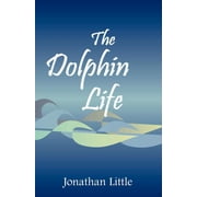 The Dolphin Life, Paperback