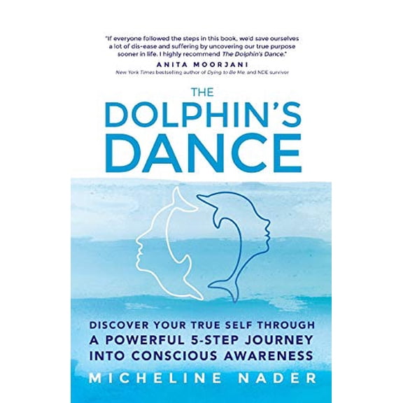 Pre-Owned The Dolphin's Dance: Discover your true self through a powerful 5 step journey into conscious awareness Paperback