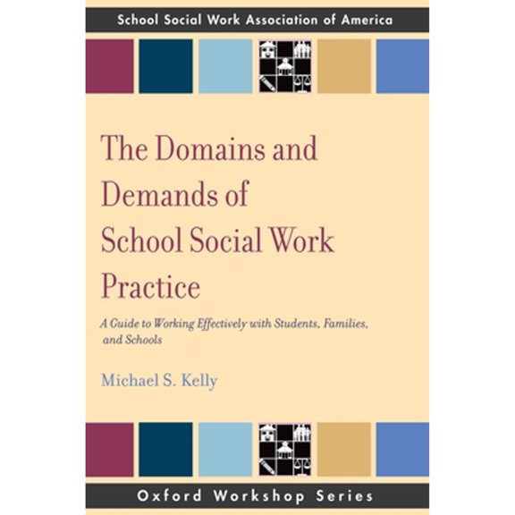 Pre-Owned The Domains and Demands of School Social Work Practice: A Guide to Working Effectively with Students, Families and Schools (Paperback) 0195343301 9780195343304