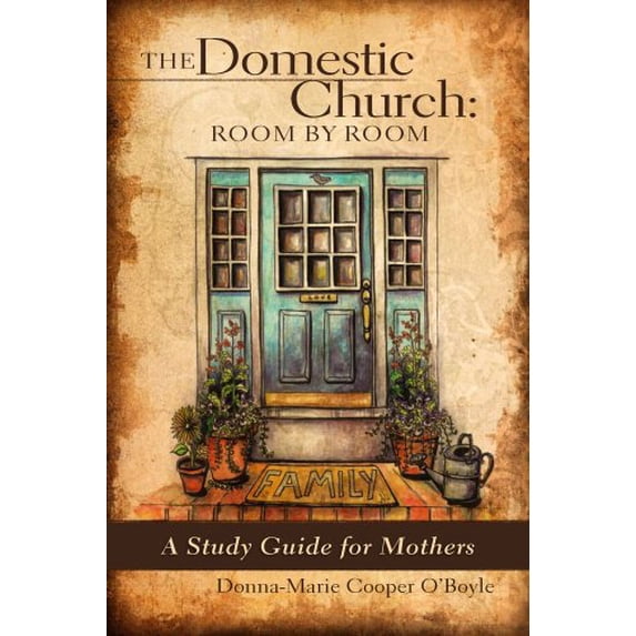Pre-Owned The Domestic Church: Room by Room, a Study Guide for Mothers (Paperback) 1933271205 9781933271200