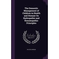 thumbnail image 1 of The Domestic Management of Children in Health and Disease On Hydropathic and Homoeopathic Principles (Hardcover), 1 of 1