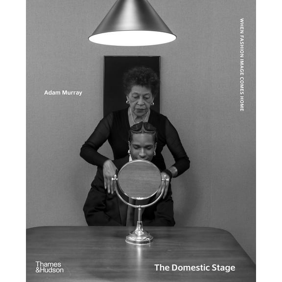 The Domestic Stage: When Fashion Image Comes Home, (Hardcover)