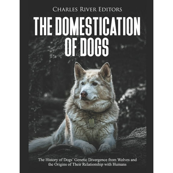 The Domestication of Dogs: The History of Dogs' Genetic Divergence from Wolves and the Origins of Their Relationship with Humans