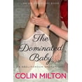 thumbnail image 1 of The Dominated Baby: An ABDL/Femdom/Nappy book, (Paperback), 1 of 1